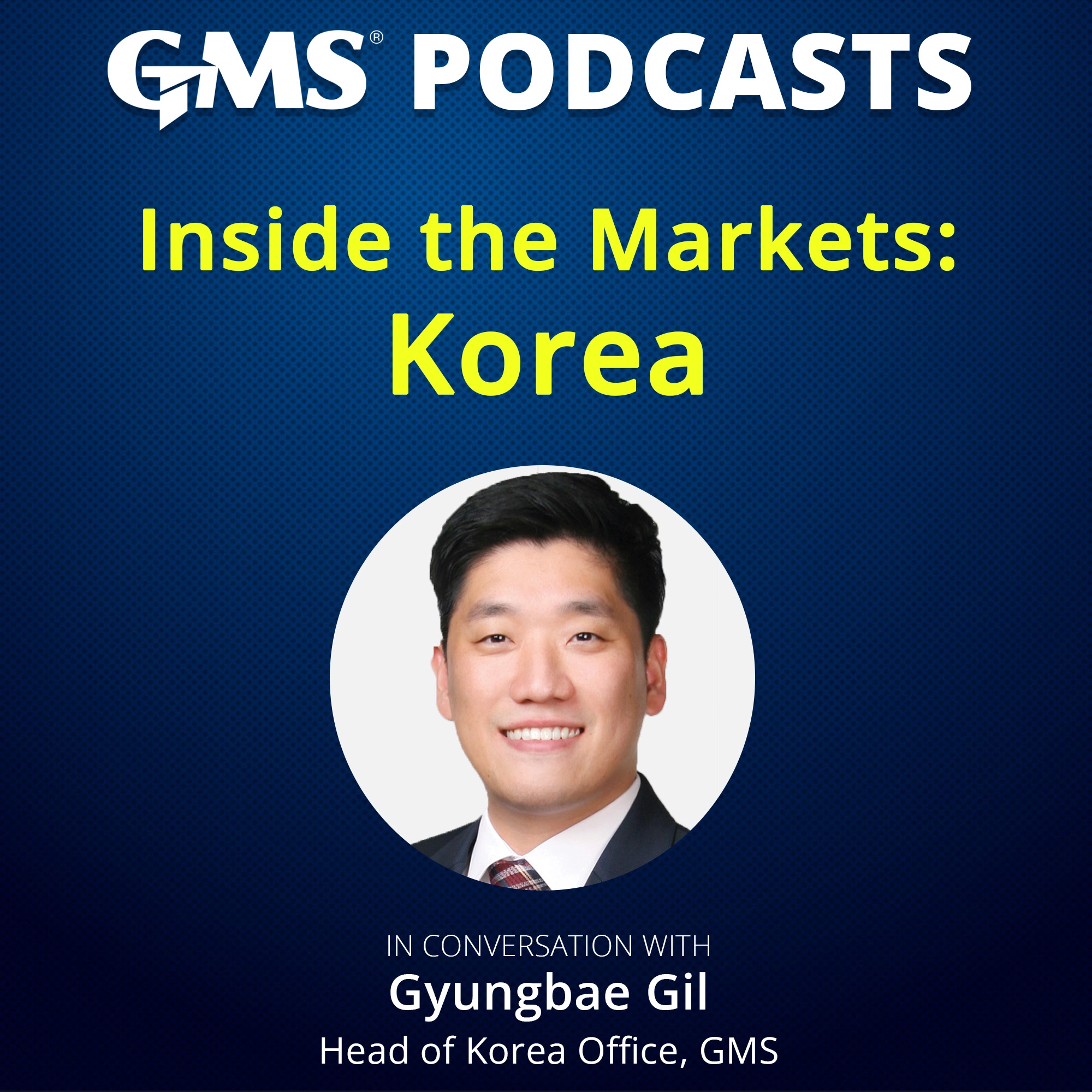 GMS Podcasts – Inside the Markets Korea episode featuring Gyungbae Gil discussing LNG recycling, Hong Kong Convention compliance, and market trends